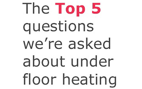 Electric underfloor heating - The top 5 questions, answered!​