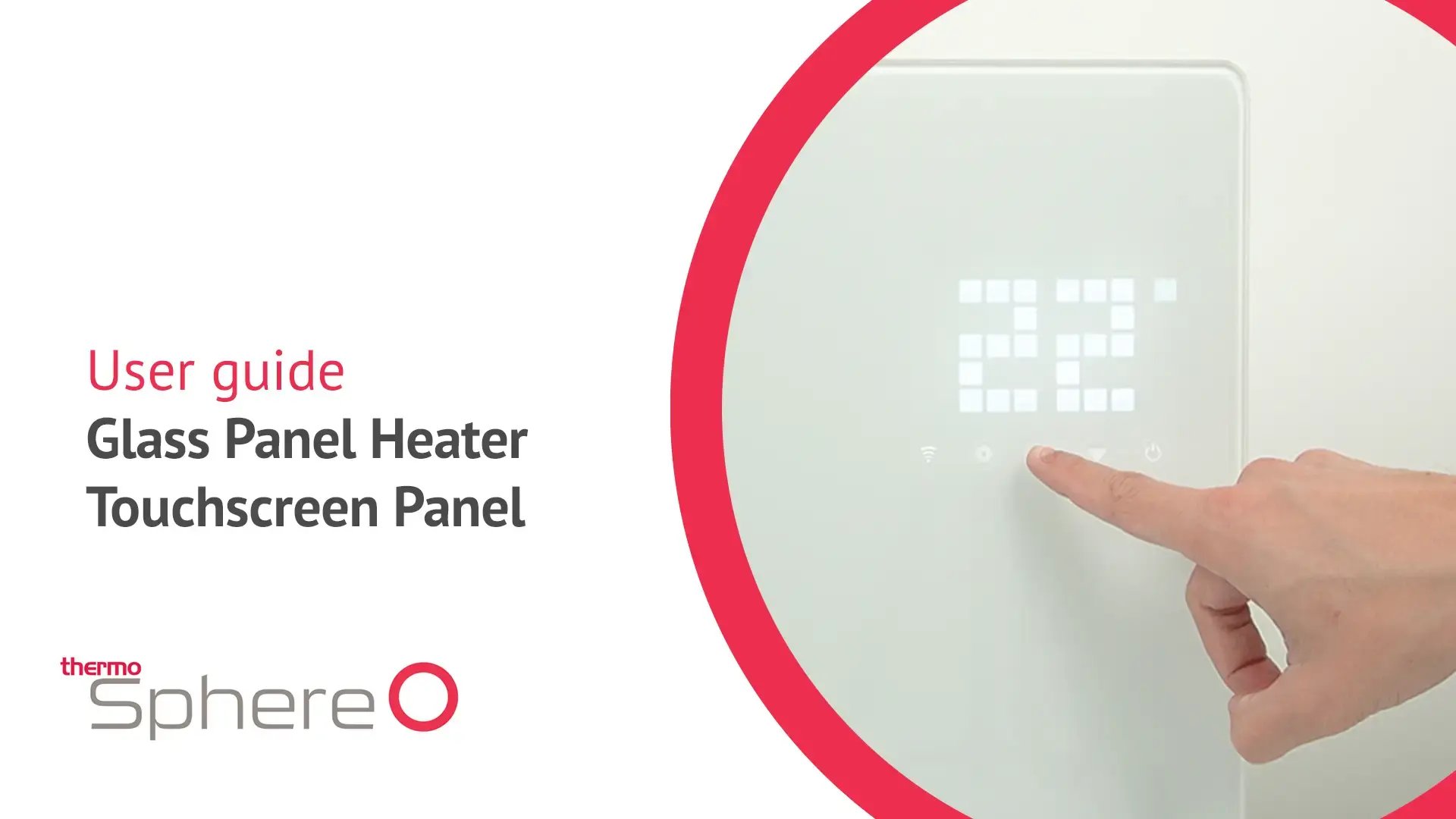 ThermoSphere Glass Panel Heater Touchscreen Panel User guide